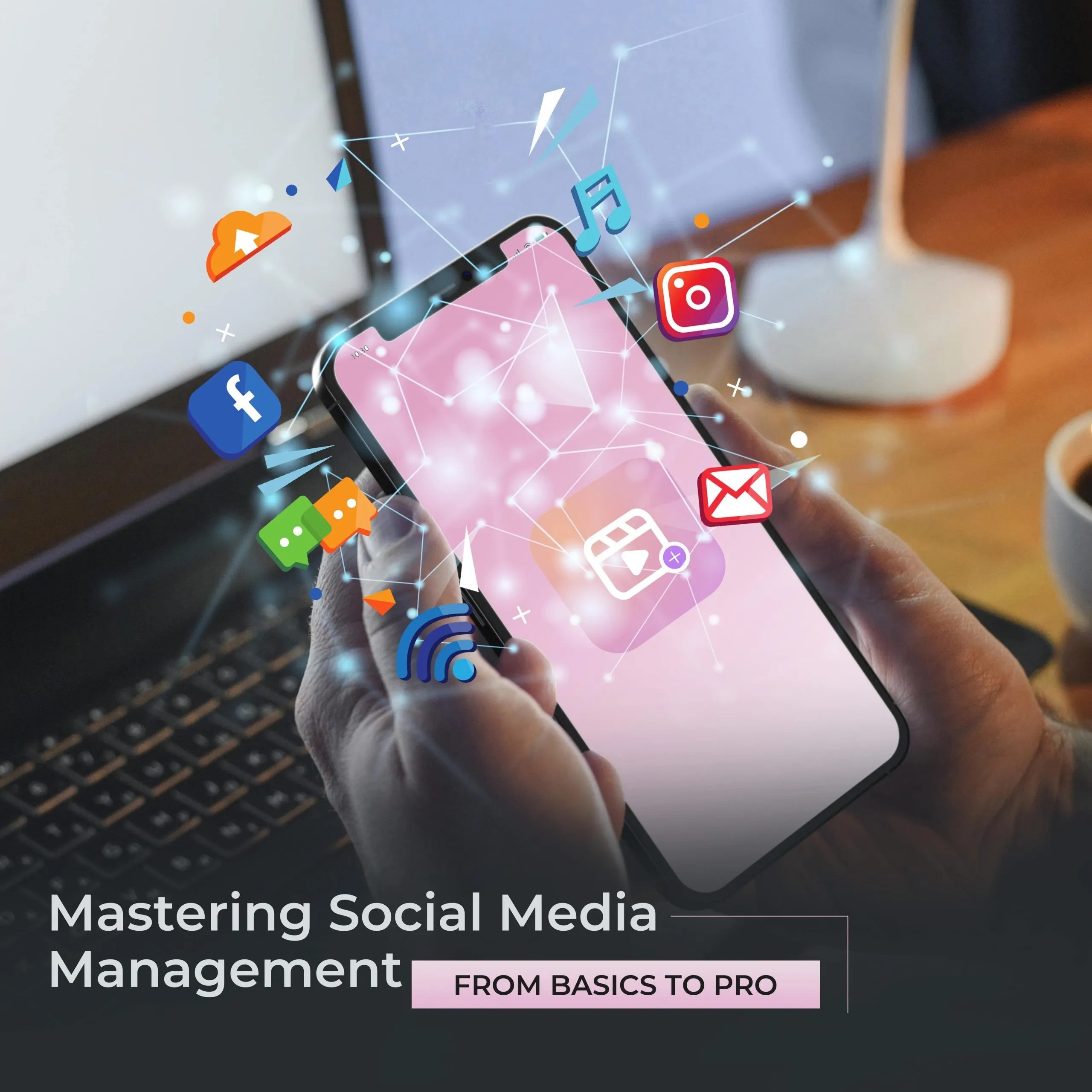 Mastering Social Media Management(From Basics to Pro)